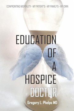 Education of a Hospice Doctor - Phelps, Gregory L.
