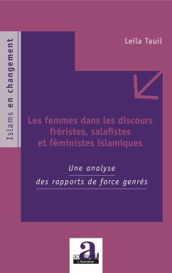 Les femmes dans les discours fréristes, salafistes et féministes islamiques - Tauil, Leïla