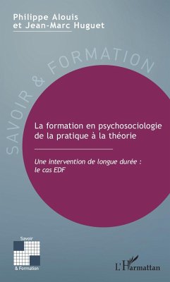 La formation en psychosociologie de la pratique à la théorie - Alouis, Philippe; Huguet, Jean-Marc