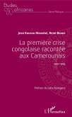 La première crise congolaise racontée aux Camerounais