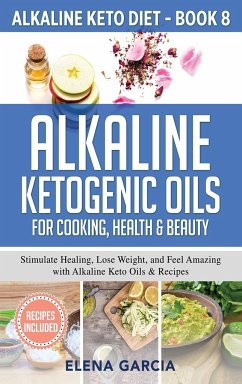 Alkaline Ketogenic Oils For Cooking, Health & Beauty - Garcia, Elena