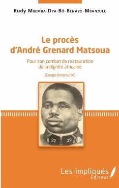 Le procès d'André Grenard Matsoua - Mbemba Dya Bô Benazo-Mbanzulu, Rudy