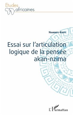 Essai sur l'articulation logique de la pensée akan-nzima - Koffi, Niamkey