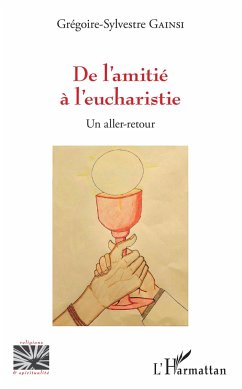 De l'amitié à l'eucharistie - Gainsi, Grégoire-Sylvestre