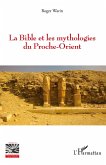 La Bible et les mythologies du Proche-Orient La Bible et les mythologies du Proche-Orient