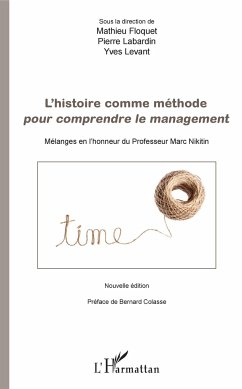 L'histoire comme méthode pour comprendre le management - Floquet, Mathieu; Labardin, Pierre; Levant, Yves