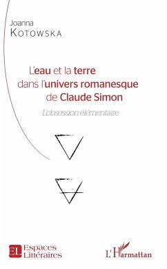 L'eau et la terre dans l'univers romanesque de Claude Simon - Kotowska, Joanna