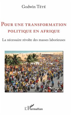 Pour une transformation politique en Afrique - Tété-Adjalogo, Têtêvi Godwin