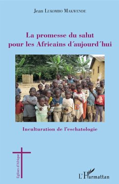 La promesse du salut pour les Africains d'aujourd'hui - Lukombo Makwende, Jean