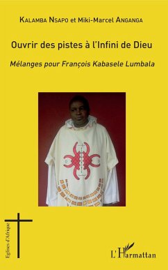 Ouvrir des pistes à l'Infini de Dieu - Nsapo, Kalamba; Anganga, Miki-Marcel