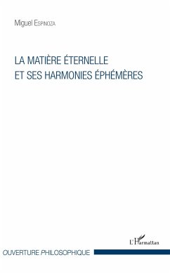 La matière éternelle et ses harmonies éphémères - Espinoza, Miguel