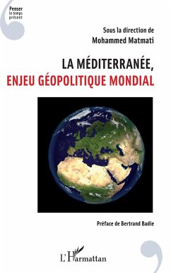 La Méditerranée, enjeu géopolitique mondial - Matmati, Mohammed