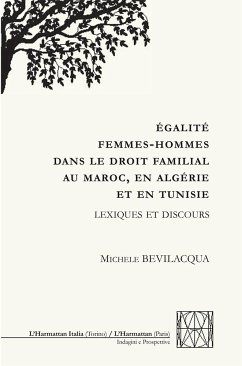 ÉGALITÉ FEMMES-HOMMES DANS LE DROIT FAMILIAL AU MAROC, EN ALGERIE ET EN TUNISIE - Bevilacqua, Michele