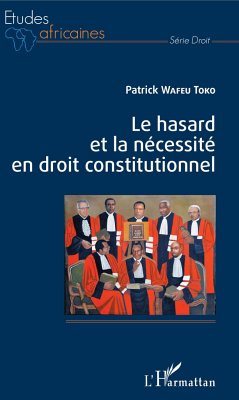 Le hasard et la nécessité en droit constitutionnel - Wafeu Toko, Patrick