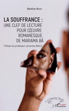 La souffrance : une clef de lecture pour l'oeuvre romanesque de Mariama Bâ - Ndiaye, Bassirou
