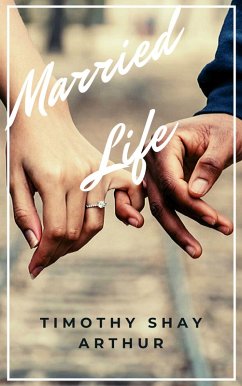 Married Life (eBook, ePUB) - Arthur, Timothy Shay