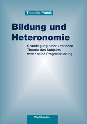 Bildung und Heteronomie Bildung und Heteronomie