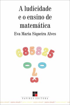 Ludicidade e o ensino da matemática (A) (eBook, ePUB) - Alves, Eva Maria Siqueira
