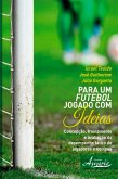 Para um Futebol Jogado com Ideias (eBook, ePUB) Para um Futebol Jogado com Ideias (eBook, ePUB)