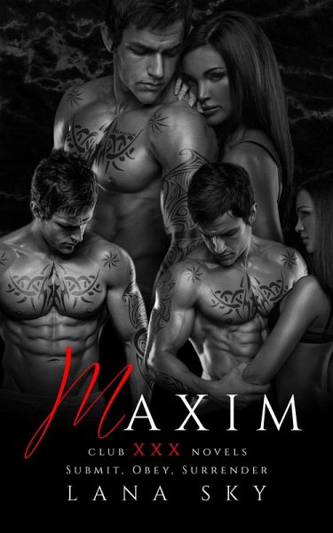 Maxim: The Complete Trilogy: Submit, Obey, & Surrender (Club XXX) (eBook, ePUB) Maxim: The Complete Trilogy: Submit, Obey, & Surrender (Club XXX) (eBook, ePUB)