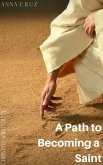 A Path to Becoming a Saint (Christian Spirituality, #4) (eBook, ePUB)