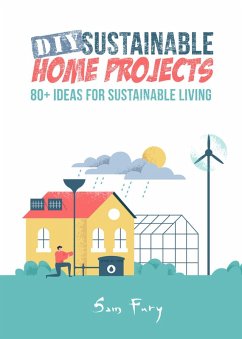 DIY Sustainable Home Projects (Sustainable Living) (eBook, ePUB) - Fury, Sam