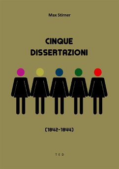 Cinque Dissertazioni (eBook, ePUB) - Stirner, Max