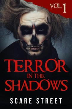 Terror in the Shadows Vol. 1 (eBook, ePUB) - ScareStreet; Ripley, Ron; Longhorn, David; Clancy, Sara; Nasser, A. I.