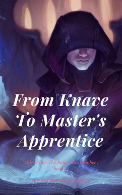 From Knave To Master's Apprentice: Tales From The Renge: The Prophecy, Book8 (eBook, ePUB) - Blood, Jaysen True
