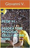 Flop 11 - I giocatori peggiori degli ultimi anni (eBook, ePUB)