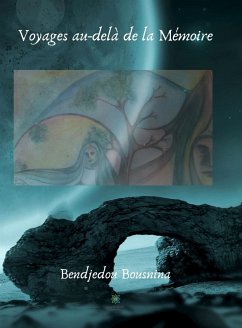 Voyages au-delà de la Mémoire (eBook, ePUB) - Bousnina, Bendjedou