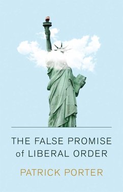 Cover The False Promise of Liberal Order (eBook, ePUB)