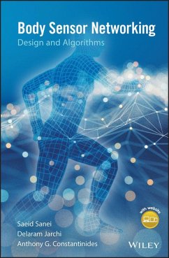 Body Sensor Networking, Design and Algorithms (eBook, ePUB) - Sanei, Saeid; Jarchi, Delaram; Constantinides, Anthony G.