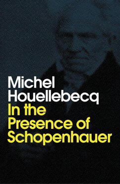 In the Presence of Schopenhauer (eBook, ePUB) - Houellebecq, Michel
