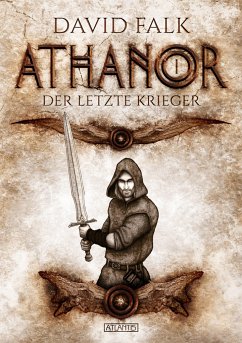 Der letzte Krieger / Athanor Bd.1 - Falk, David