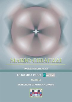 Opere monumentali / Le 100 mila croci – Matrici – 1° volume (fixed-layout eBook, ePUB) - Chiauzzi, Mario; Rivoluzione Planetaria, La