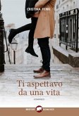 Ti aspettavo da una vita (eBook, ePUB) Ti aspettavo da una vita (eBook, ePUB)
