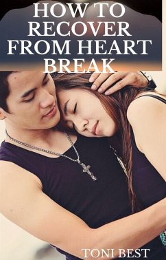 How to recover from heart break (eBook, ePUB) - BEST, TONI