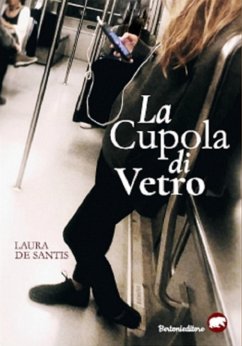 La cupola di vetro (eBook, ePUB) - De Santis, Laura