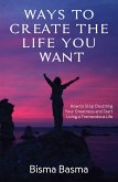 Ways to Create the Life You Want (eBook, ePUB)