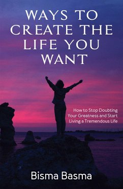 Ways to Create the Life You Want (eBook, ePUB) - Basma, Bisma