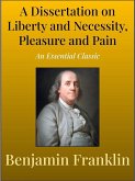 A Dissertation on Liberty and Necessity, Pleasure and Pain (eBook, ePUB)