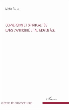 Conversion et spiritualités dans l'Antiquité et au Moyen Âge - Fattal, Michel