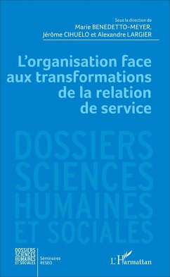 L'organisation face aux transformations de la relation de service - Largier, Alexandre; Cihuelo, Jérôme; Benedetto-Meyer, Marie