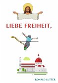 Liebe Freiheit, (eBook, ePUB)