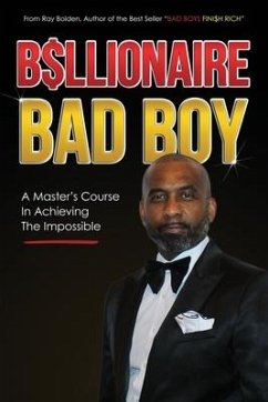 Billionaire Bad Boy: A Master's Course In Achieving The Impossible - Bolden, Ray