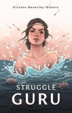 Struggle Guru: The Biographical Struggles That Are Influencing Our Biology