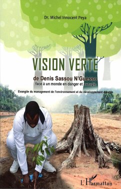 La vision verte de Denis Sassou-Nguesso face à un monde en danger et aveugle - Peya, Michel Innocent