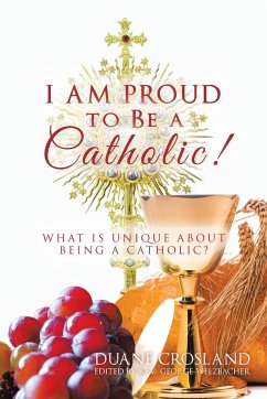 I Am Proud to Be a Catholic! - Crosland, Duane