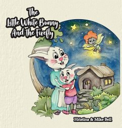 The Little White Bunny and the Firefly - Bell, Hristina